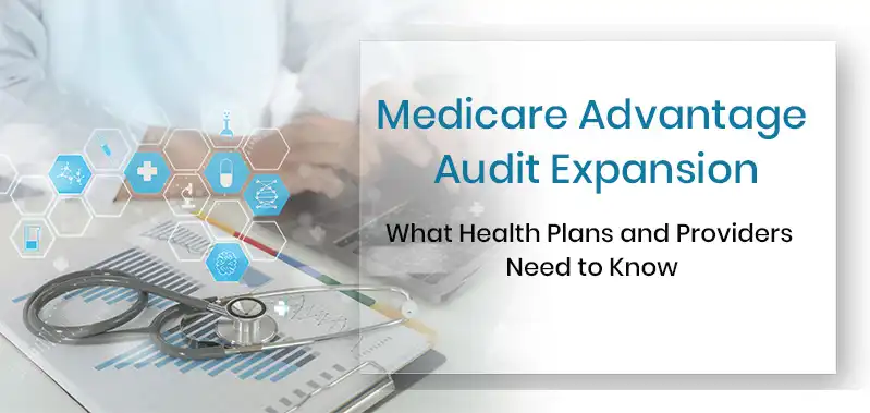Medicare Advantage Audit Expansion: What Health Plans and Providers Need to Know